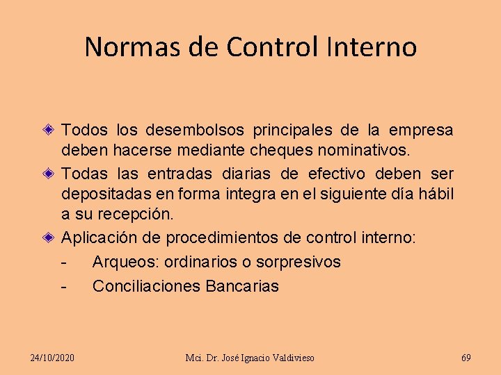 Normas de Control Interno Todos los desembolsos principales de la empresa deben hacerse mediante