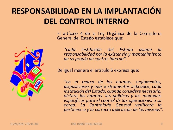 RESPONSABILIDAD EN LA IMPLANTACIÓN DEL CONTROL INTERNO El artículo 4 de la Ley Orgánica