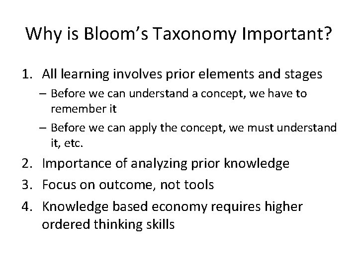 Why is Bloom’s Taxonomy Important? 1. All learning involves prior elements and stages –