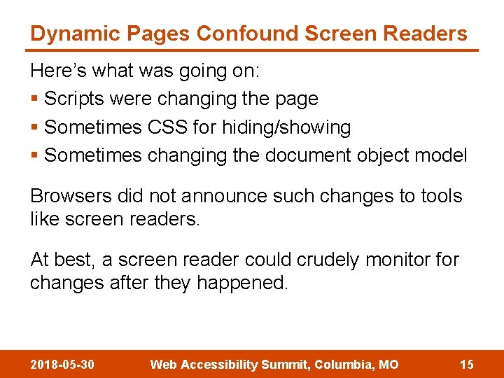 Dynamic Pages Confound Screen Readers Here’s what was going on: § Scripts were changing