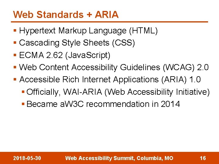 Web Standards + ARIA § Hypertext Markup Language (HTML) § Cascading Style Sheets (CSS)