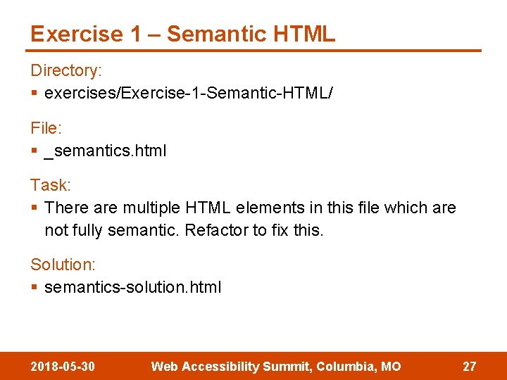 Exercise 1 – Semantic HTML Directory: § exercises/Exercise-1 -Semantic-HTML/ File: § _semantics. html Task: