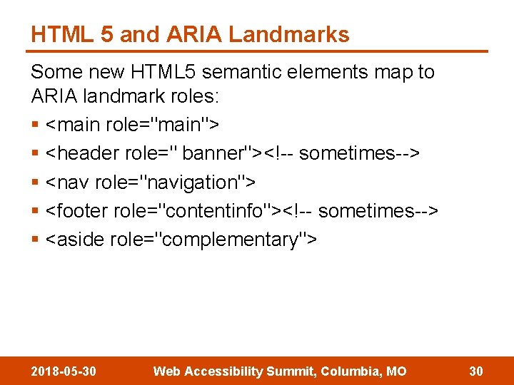 HTML 5 and ARIA Landmarks Some new HTML 5 semantic elements map to ARIA