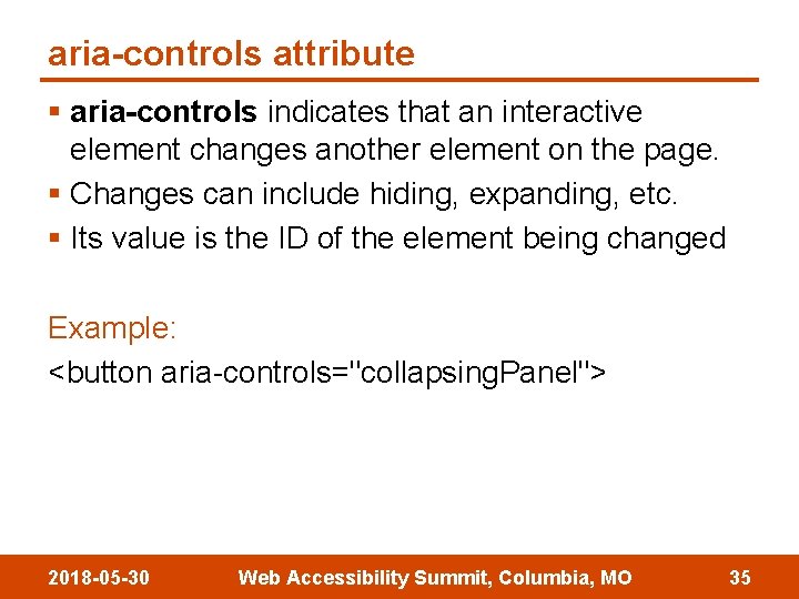aria-controls attribute § aria-controls indicates that an interactive element changes another element on the