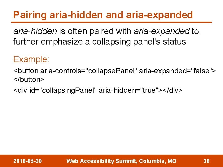 Pairing aria-hidden and aria-expanded aria-hidden is often paired with aria-expanded to further emphasize a