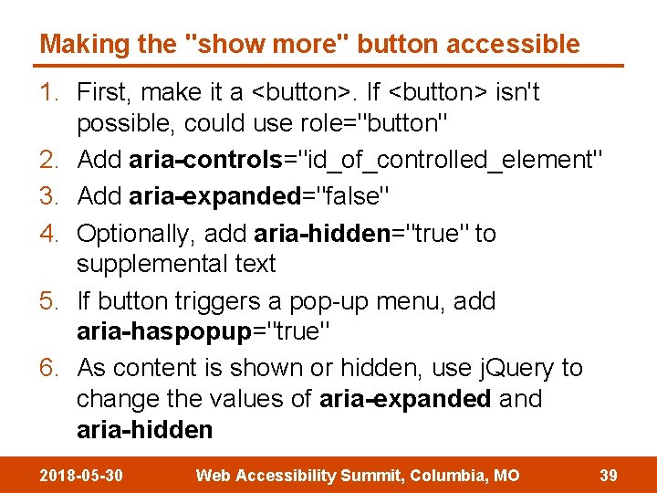 Making the "show more" button accessible 1. First, make it a <button>. If <button>