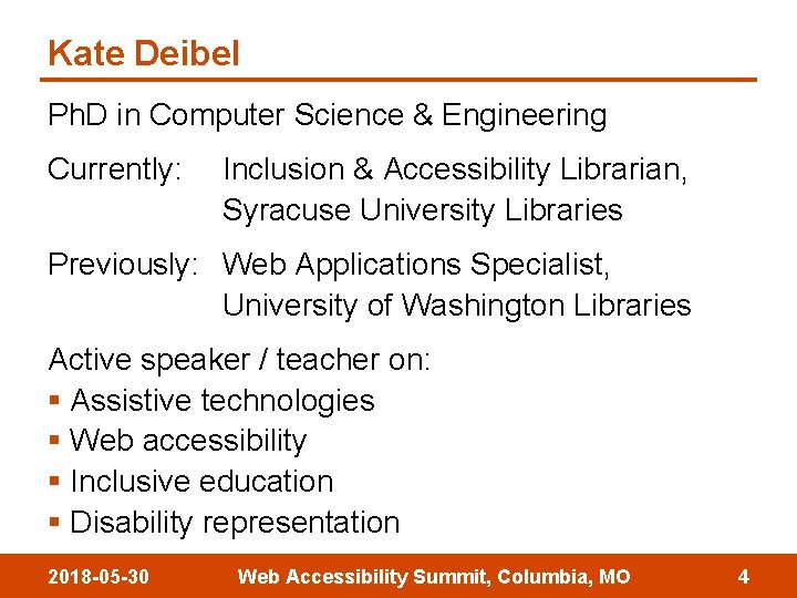 Kate Deibel Ph. D in Computer Science & Engineering Currently: Inclusion & Accessibility Librarian,