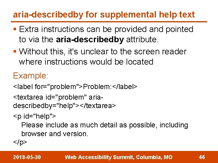 aria-describedby for supplemental help text § Extra instructions can be provided and pointed to
