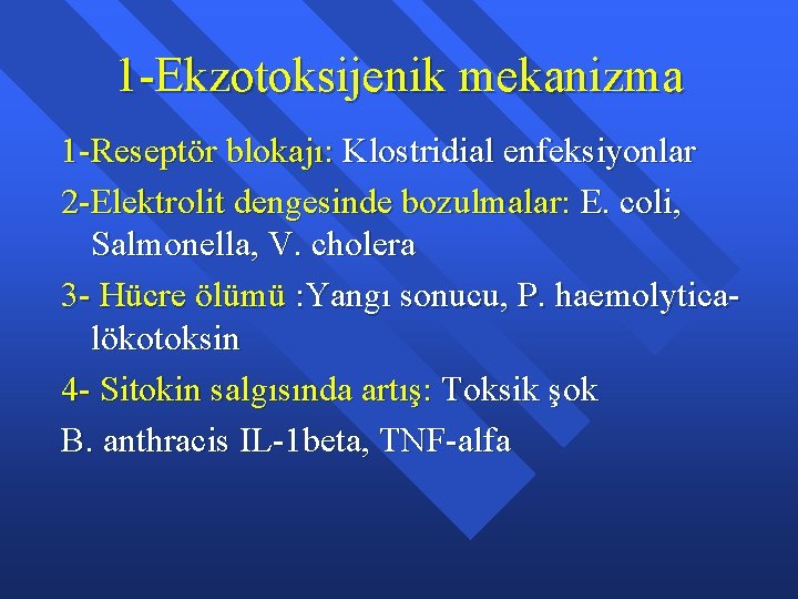 1 -Ekzotoksijenik mekanizma 1 -Reseptör blokajı: Klostridial enfeksiyonlar 2 -Elektrolit dengesinde bozulmalar: E. coli,