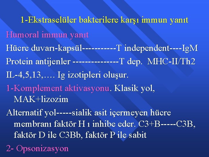 1 -Ekstraselüler bakterilere karşı immun yanıt Humoral immun yanıt Hücre duvarı-kapsül------T independent----Ig. M Protein