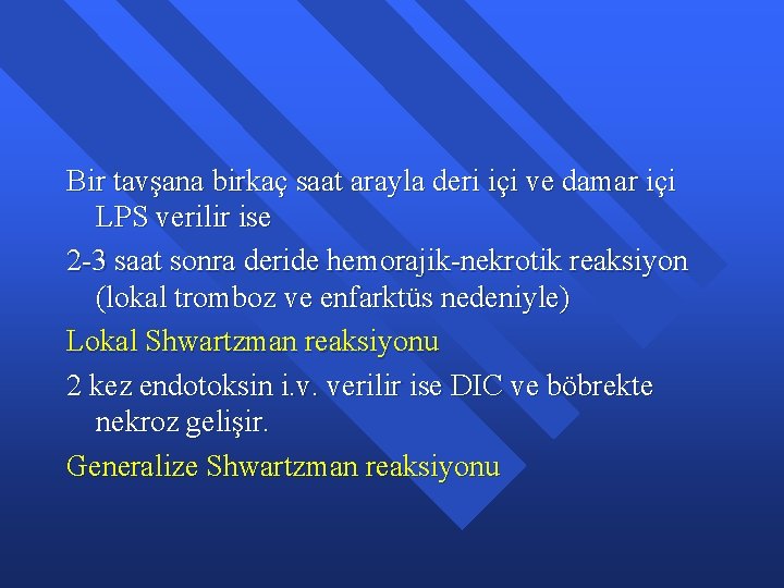 Bir tavşana birkaç saat arayla deri içi ve damar içi LPS verilir ise 2