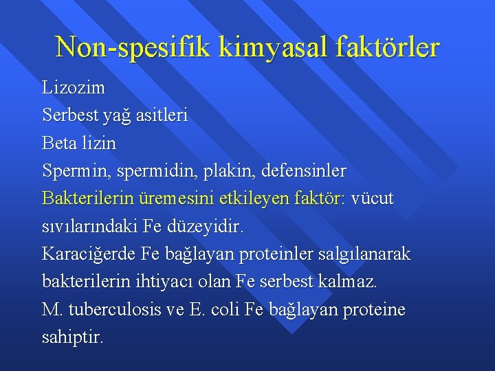Non-spesifik kimyasal faktörler Lizozim Serbest yağ asitleri Beta lizin Spermin, spermidin, plakin, defensinler Bakterilerin