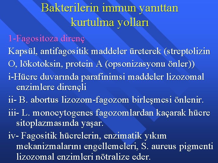 Bakterilerin immun yanıttan kurtulma yolları 1 -Fagositoza direnç Kapsül, antifagositik maddeler üreterek (streptolizin O,