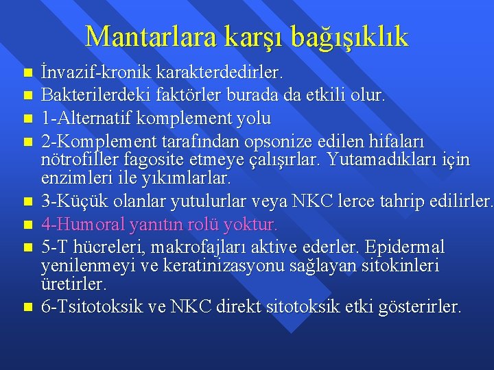 Mantarlara karşı bağışıklık n n n n İnvazif-kronik karakterdedirler. Bakterilerdeki faktörler burada da etkili