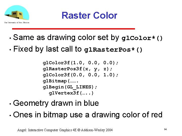 Raster Color Same as drawing color set by gl. Color*() • Fixed by last