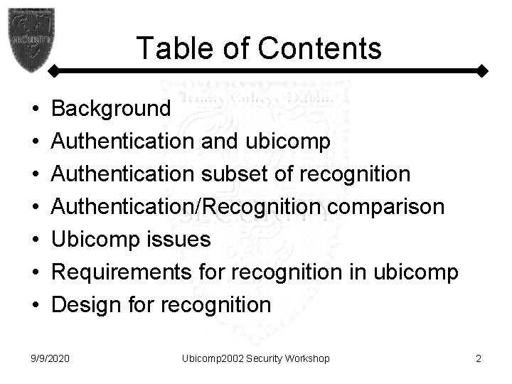 Table of Contents • • Background Authentication and ubicomp Authentication subset of recognition Authentication/Recognition