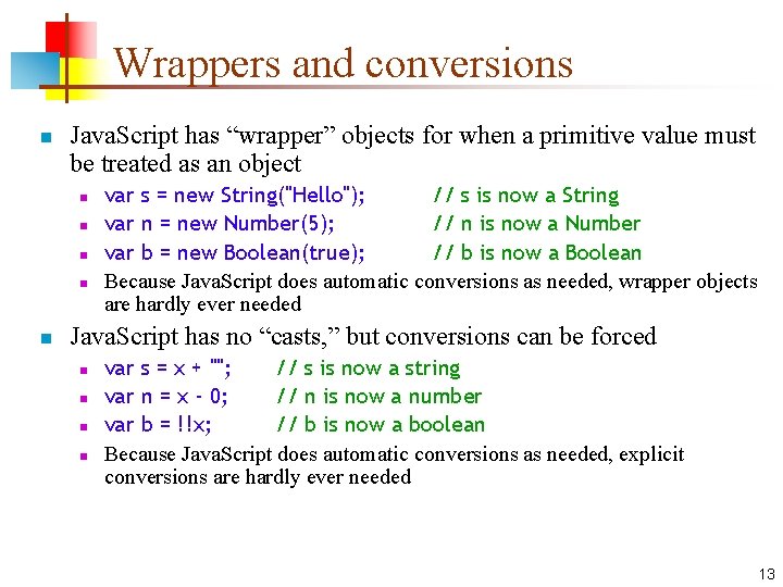 Wrappers and conversions n Java. Script has “wrapper” objects for when a primitive value