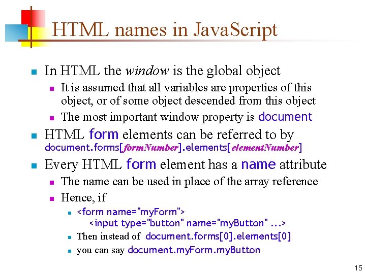HTML names in Java. Script n In HTML the window is the global object