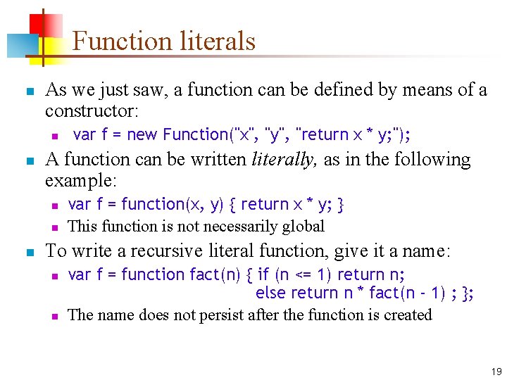 Function literals n As we just saw, a function can be defined by means
