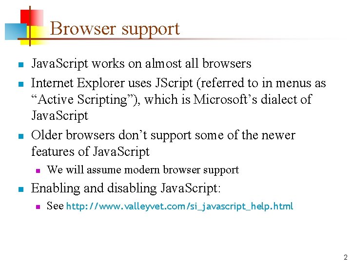 Browser support n n n Java. Script works on almost all browsers Internet Explorer