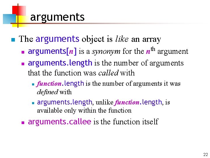 arguments n The arguments object is like an array n n arguments[n] is a