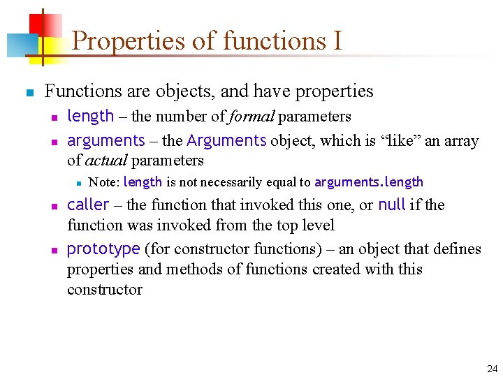 Properties of functions I n Functions are objects, and have properties n n length
