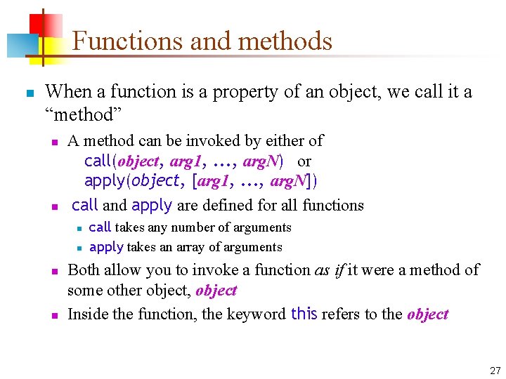 Functions and methods n When a function is a property of an object, we