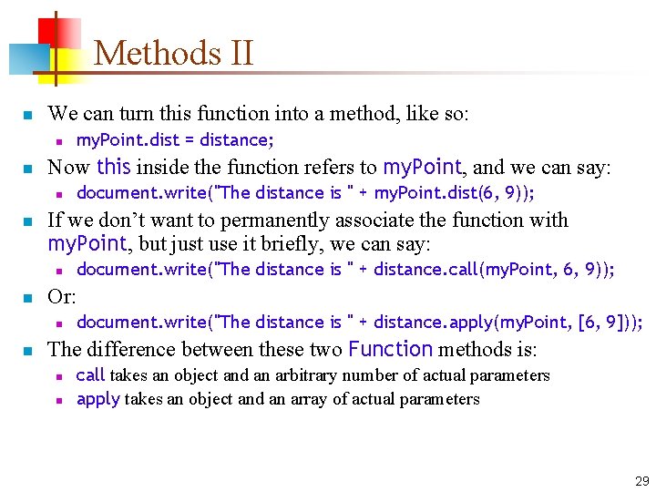 Methods II n We can turn this function into a method, like so: n