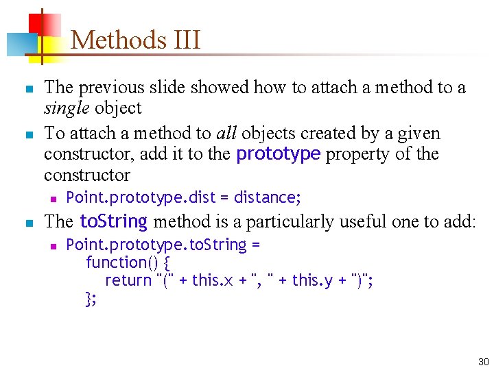 Methods III n n The previous slide showed how to attach a method to