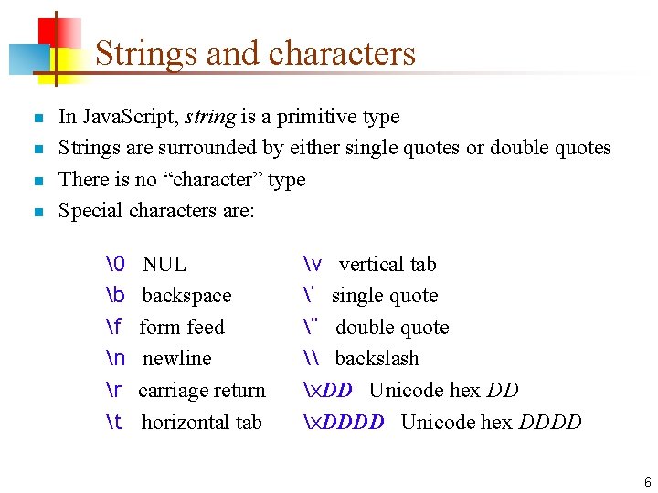 Strings and characters n n In Java. Script, string is a primitive type Strings