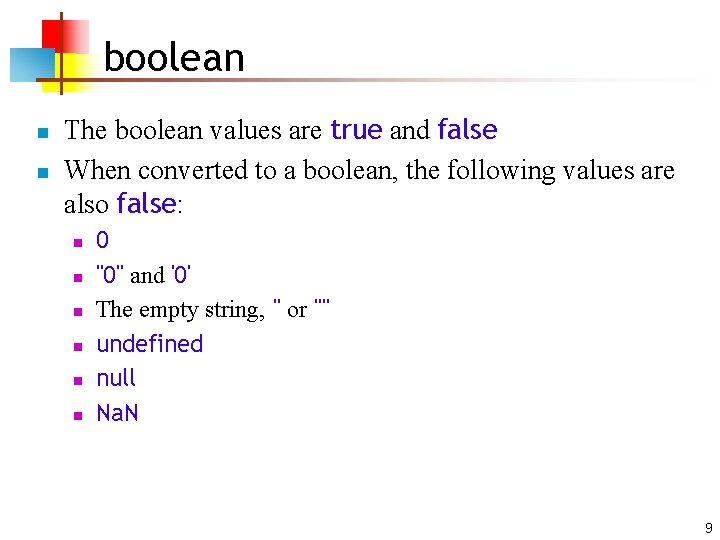 boolean n n The boolean values are true and false When converted to a