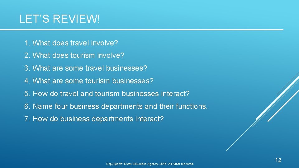 LET’S REVIEW! 1. What does travel involve? 2. What does tourism involve? 3. What