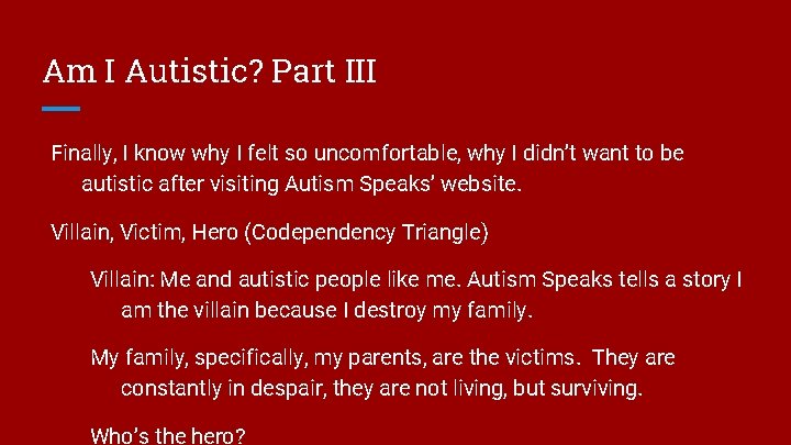 Am I Autistic? Part III Finally, I know why I felt so uncomfortable, why