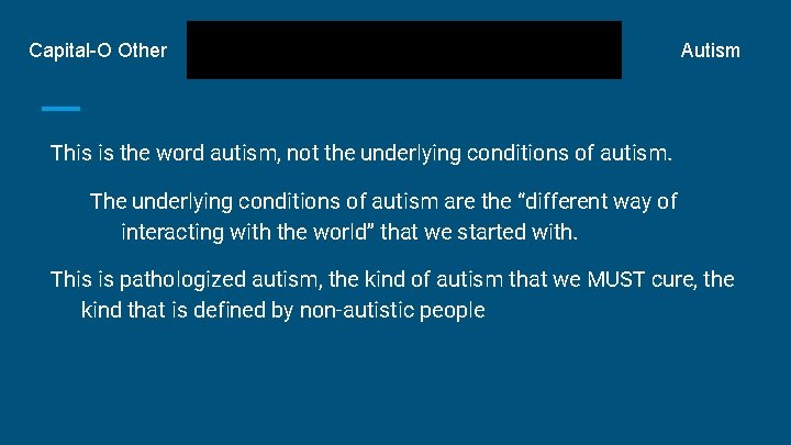 Capital-O Other Ableist Science Autism This is the word autism, not the underlying conditions