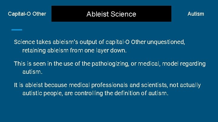 Capital-O Other Ableist Science Autism Science takes ableism’s output of capital-O Other unquestioned, retaining