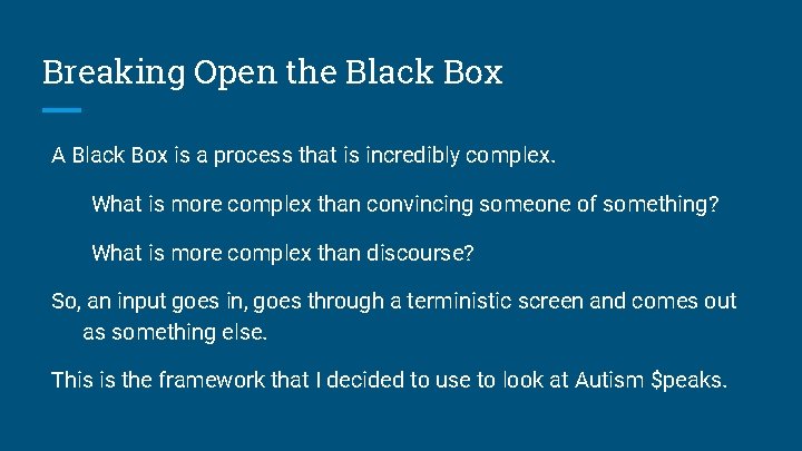 Breaking Open the Black Box A Black Box is a process that is incredibly