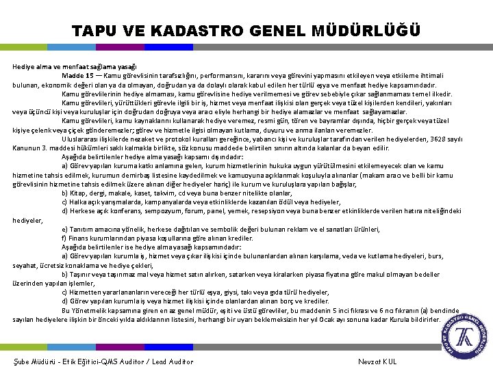 TAPU VE KADASTRO GENEL MÜDÜRLÜĞÜ Hediye alma ve menfaat sağlama yasağı Madde 15 —