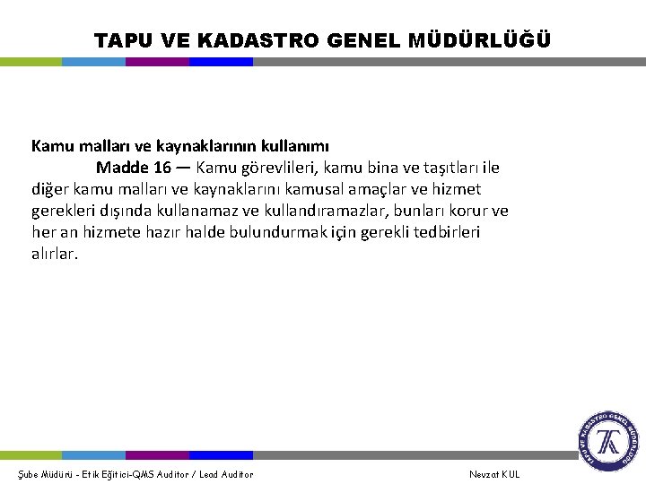 TAPU VE KADASTRO GENEL MÜDÜRLÜĞÜ Kamu malları ve kaynaklarının kullanımı Madde 16 — Kamu