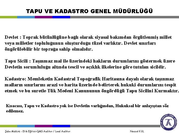 TAPU VE KADASTRO GENEL MÜDÜRLÜĞÜ Devlet : Toprak bütünlüğüne bağlı olarak siyasal bakımdan örgütlenmiş