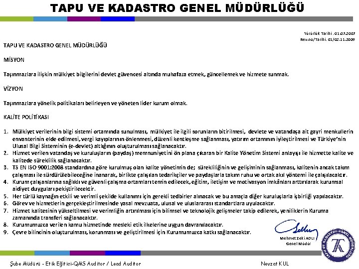 TAPU VE KADASTRO GENEL MÜDÜRLÜĞÜ Yürürlük Tarihi : 01. 07. 2007 Rev. no/Tarihi: 01/02.