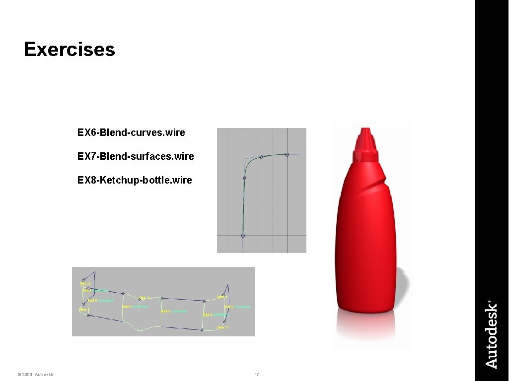 Exercises EX 6 -Blend-curves. wire EX 7 -Blend-surfaces. wire EX 8 -Ketchup-bottle. wire ©