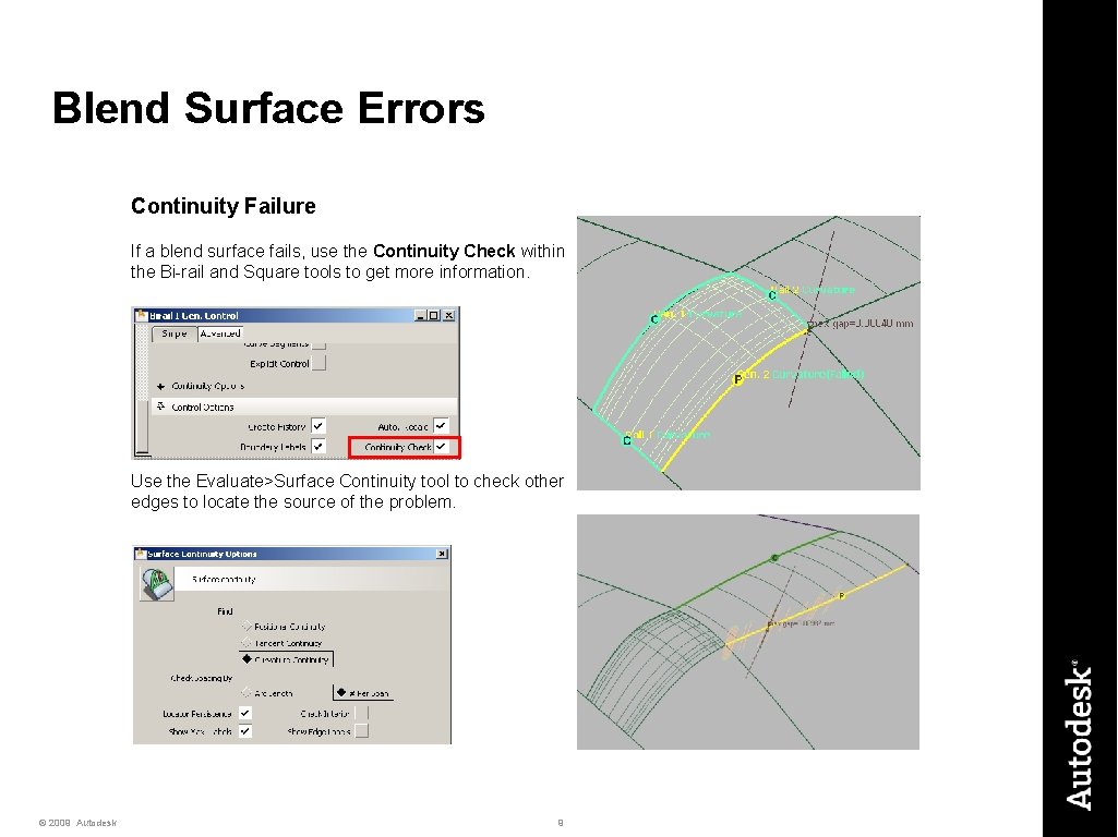 Blend Surface Errors Continuity Failure If a blend surface fails, use the Continuity Check