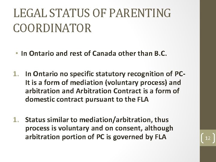 LEGAL STATUS OF PARENTING COORDINATOR • In Ontario and rest of Canada other than