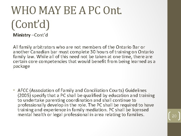 WHO MAY BE A PC Ont. (Cont’d) Ministry –Cont’d All family arbitrators who are