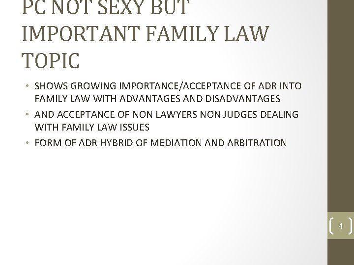 PC NOT SEXY BUT IMPORTANT FAMILY LAW TOPIC • SHOWS GROWING IMPORTANCE/ACCEPTANCE OF ADR