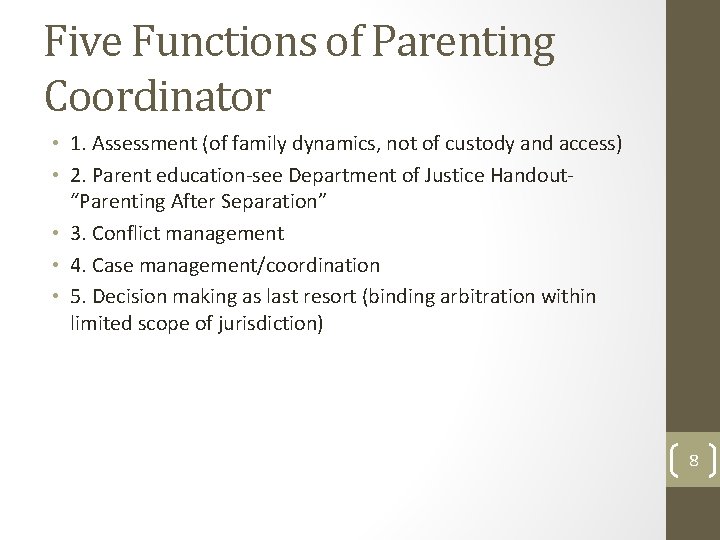 Five Functions of Parenting Coordinator • 1. Assessment (of family dynamics, not of custody