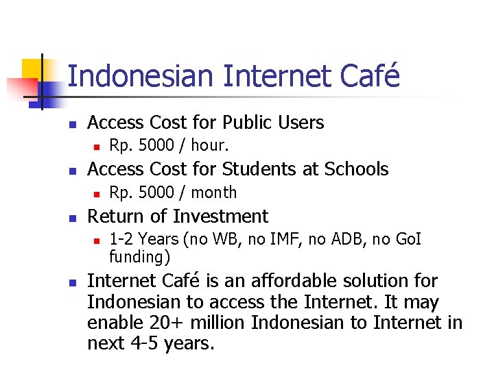 Indonesian Internet Café n Access Cost for Public Users n n Access Cost for