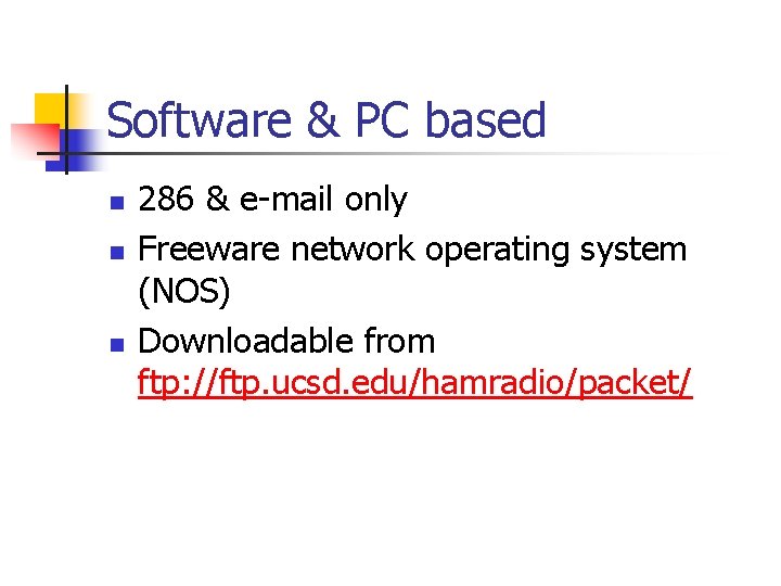 Software & PC based n n n 286 & e-mail only Freeware network operating