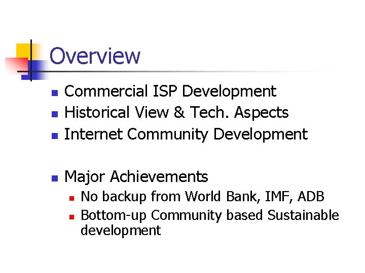 Overview n Commercial ISP Development Historical View & Tech. Aspects Internet Community Development n