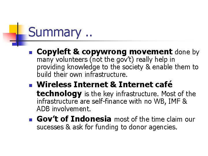 Summary. . n n Copyleft & copywrong movement done by many volunteers (not the